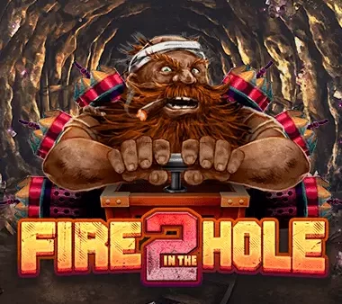 Fire in the Hole 2